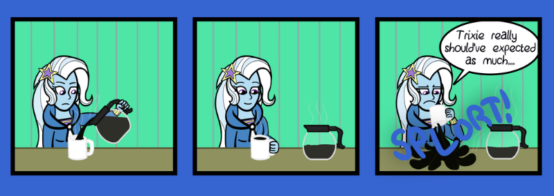 Trixie, Enemy of Coffee