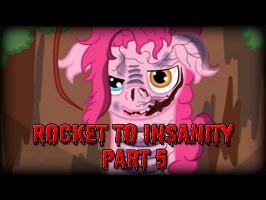 Rocket to Insanity: Part 05