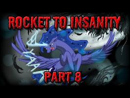 Rocket to Insanity: Part 08
