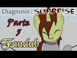 Diagnosis : Surprise Fandub Parte 5