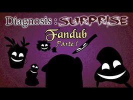 Diagnosis : Surprise - Fandub parte 1 (Español)